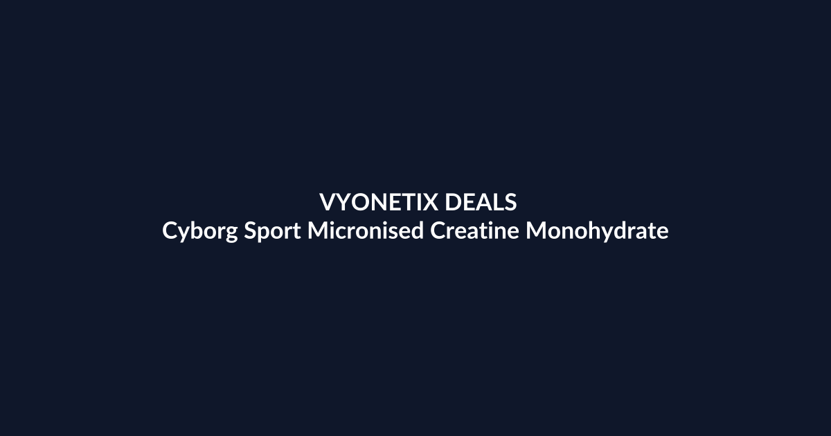 Cyborg Sport Micronised Creatine Monohydrate Powder – $35.90 at Amazon